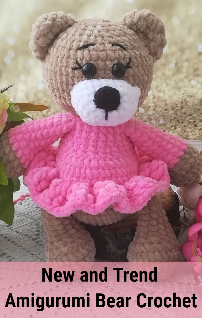 New and Trend Amigurumi Bear Crochet Pattern 
