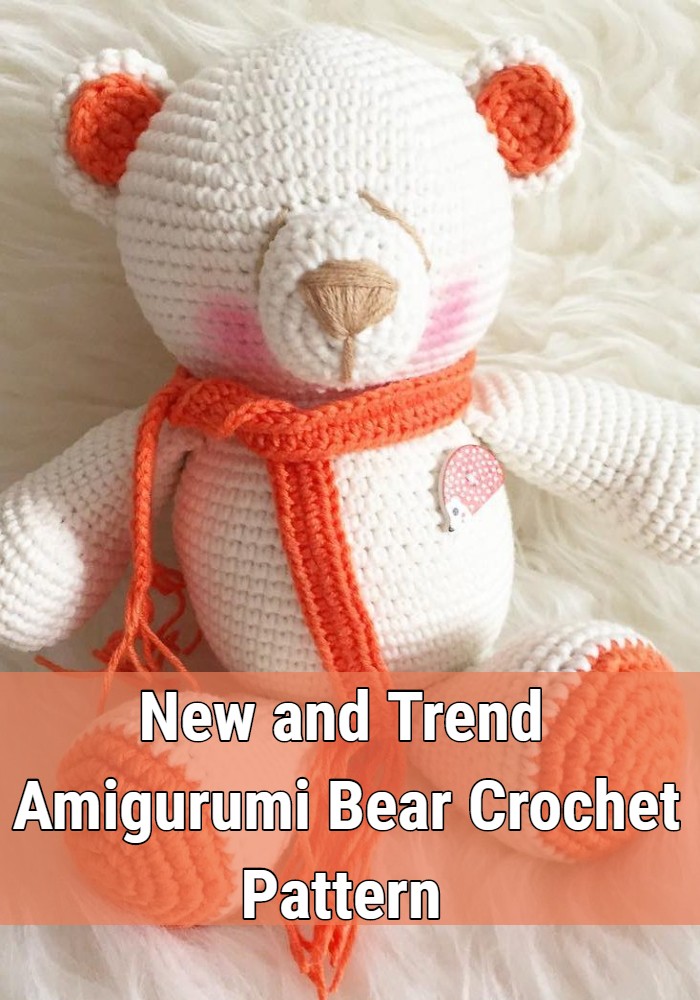 New and Trend Amigurumi Bear Crochet Pattern